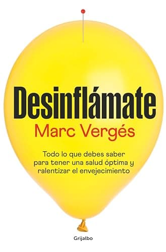 Desinflámate: Todo lo que debes saber para tener una salud óptima y ralentizar el envejecimiento