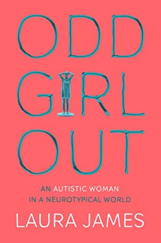 Odd Girl Out: A powerful memoir of life as an autistic woman in a neurotypical world (English Edition)