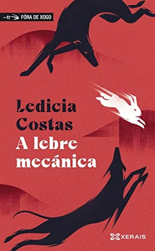 A lebre mecánica (INFANTIL E XUVENIL - FÓRA DE XOGO E-book) (Galician Edition)