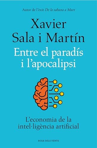 Entre el paradís i l'apocalipsi: L'economia de la intel·ligència artificial (Catalan Edition)