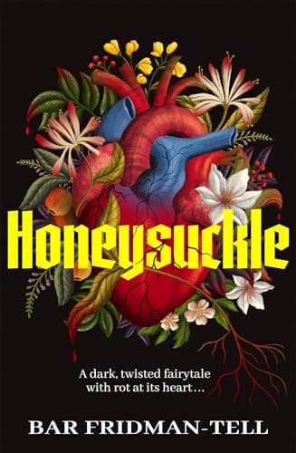 Honeysuckle: A deliciously dark, twisted, horror-tinged fairytale . . . (English Edition)