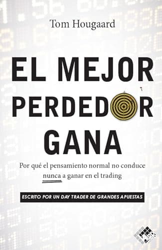 El mejor perdedor gana: Por qué el pensamiento normal no conduce nunca a ganar en el trading