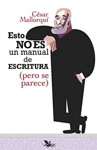 Esto no es un manual de escritura (pero se parece) (Libros para escritores nº 2)