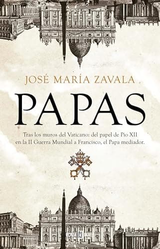 Papas: Tras los muros del Vaticano: del papel de Pío XII en la II Guerra Mundial a Francisco, el Papa mediador