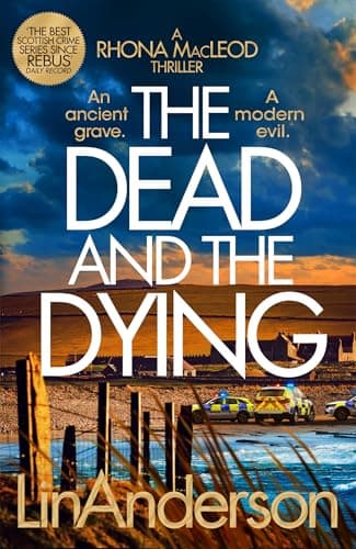 The Dead and the Dying: Rhona MacLeod Returns In This Thrilling Scottish Crime Novel That You Won't Be Able to Put Down (English Edition)