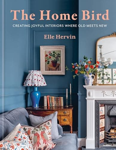 The Home Bird: Creating joyful interiors where old meets new (English Edition)