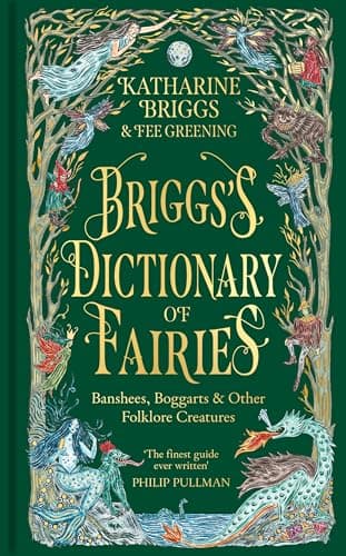 Briggs's Dictionary of Fairies: Banshees, Boggarts and Other Folklore Creatures (English Edition)