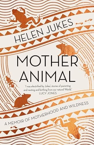 Mother Animal: A Memoir of Motherhood and Wildness (English Edition)