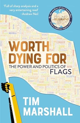Worth Dying For: The Power and Politics of Flags (English Edition)