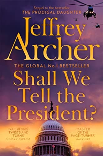 Shall We Tell the President?: The Gripping And Pulse-Pounding Thriller From International Bestselling Author Jeffrey Archer (Kane and Abel series Book 3) (English Edition)